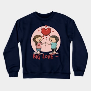 BIG LOVE Crewneck Sweatshirt